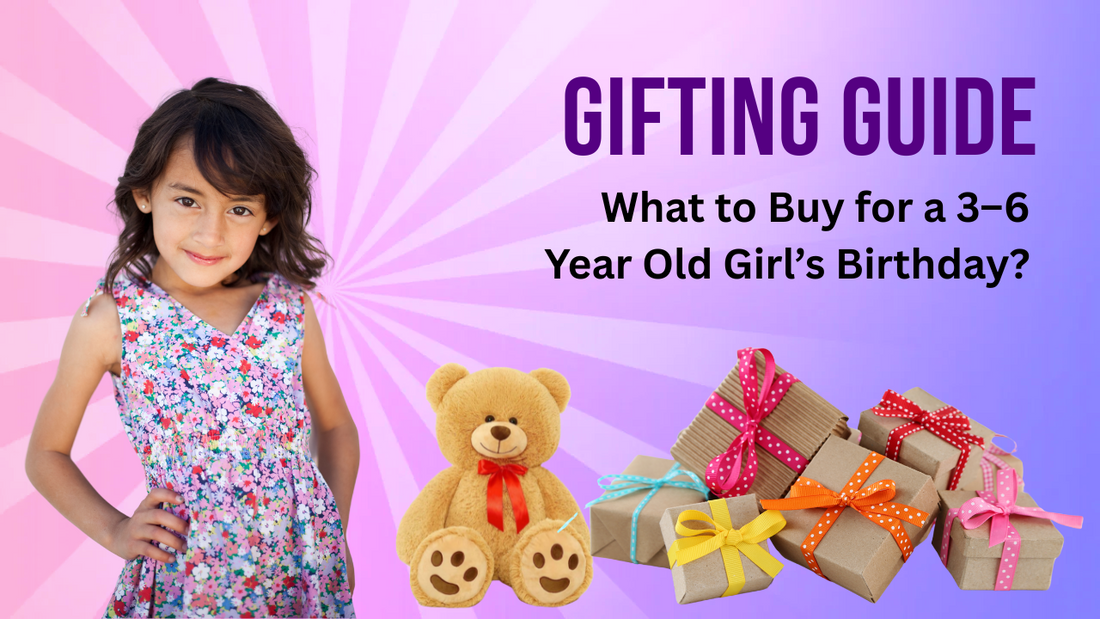Gifting Guide: What to Buy for a 3–6-Year-Old Girl’s Birthday?